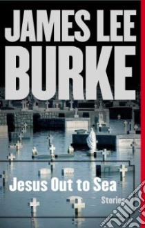 Jesus Out to Sea libro in lingua di Burke James Lee