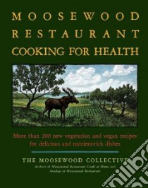 Moosewood Restaurant Cooking for Health libro in lingua di Moosewood Collective (COR)