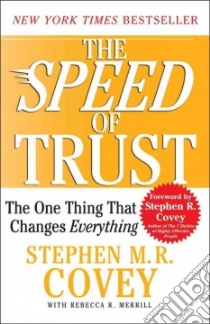 The Speed of Trust libro in lingua di Covey Stephen M. R., Merrill Rebecca R., Covey Stephen M. R. (FRW)