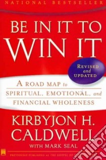 Be in It to Win It libro in lingua di Caldwell Kirbyjon H., Seal Mark