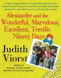 Alexander and the Wonderful, Marvelous, Excellent, Terrific Ninety Days libro in lingua di Viorst Judith, Gibson Laura (ILT)
