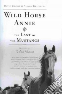 Wild Horse Annie and the Last of the Mustangs libro in lingua di Cruise David, Griffiths Alison