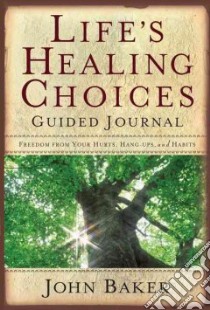 Life's Healing Choices Guided Journal libro in lingua di Baker John