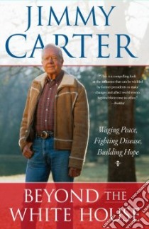 Beyond the White House libro in lingua di Carter Jimmy