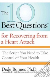 The 10 Best Questions for Recovering From a Heart Attack libro in lingua di Bonner Dede, Rackner Vicki M.D. (FRW)