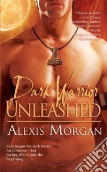 Dark Warrior Unleashed libro in lingua di Morgan Alexis