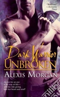 Dark Warrior Unbroken libro in lingua di Morgan Alexis
