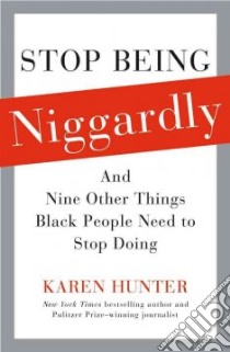 Stop Being Niggardly libro in lingua di Hunter Karen