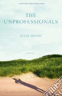 The Unprofessionals libro in lingua di Hecht Julie