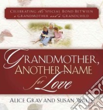Grandmother, Another Name for Love libro in lingua di Gray Alice, Wales Susan