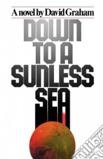 Down to a Sunless Sea libro in lingua di Graham David