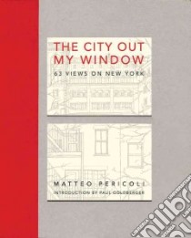 The City Out My Window libro in lingua di Pericoli Matteo, Goldberger Paul (INT)