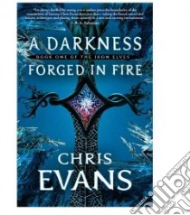 A Darkness Forged in Fire libro in lingua di Evans Chris