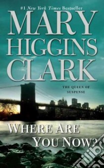 Where Are You Now? libro in lingua di Clark Mary Higgins