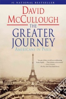 The Greater Journey libro in lingua di McCullough David
