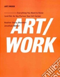 Art/Work libro in lingua di Bhandari Heather Darcy, Melber Jonathan