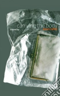 Carrying the Body libro in lingua di Raffel Dawn