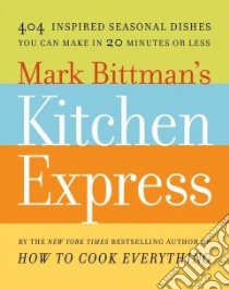 Mark Bittman's Kitchen Express libro in lingua di Bittman Mark