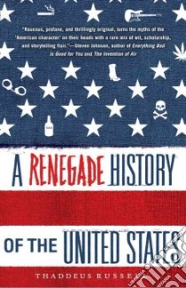 A Renegade History of the United States libro in lingua di Russell Thaddeus