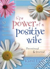 The Power of a Positive Wife Devotional & Journal libro in lingua di Ladd Karol