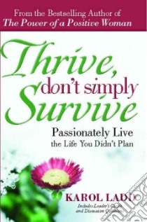 Thrive, Don't Simply Survive libro in lingua di Ladd Karol