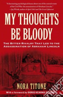 My Thoughts Be Bloody libro in lingua di Titone Nora, Goodwin Doris Kearns (FRW)