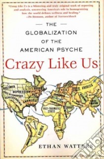 Crazy Like Us libro in lingua di Watters Ethan