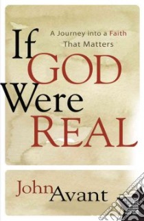 If God Were Real libro in lingua di Avant John