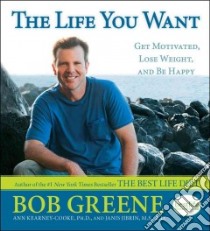 The Life You Want libro in lingua di Greene Bob, Kearney-Cooke Ann Ph.D., Jibrin Janis