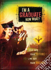I'm a Graduate, Now What? libro in lingua di Not Available (NA)