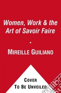 Women, Work & the Art of Savoir Faire libro in lingua di Guiliano Mireille