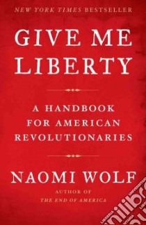 Give Me Liberty libro in lingua di Wolf Naomi