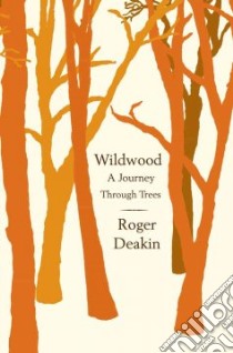 Wildwood libro in lingua di Deakin Roger