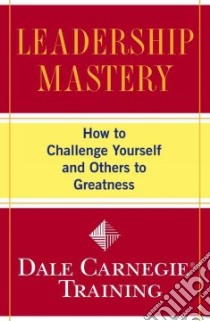 Leadership Mastery libro in lingua di Dale Carnegie Training