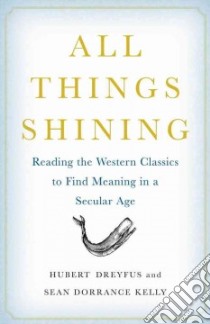 All Things Shining libro in lingua di Dreyfus Hubert, Kelly Sean Dorrance