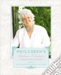 Paula Deen's Kitchen Wisdom and Recipe Journal libro in lingua di Deen Paula H., Cohen Sherry Suib (CON)
