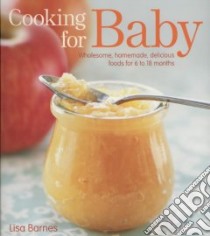 Cooking for Baby libro in lingua di Barnes Lisa, Tucker & Hossler (PHT)
