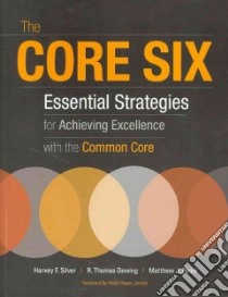 The Core Six libro in lingua di Silver Harvey F., Dewing R. Thomas, Perini Matthew J., Jacobs Heidi Hayes (FRW)