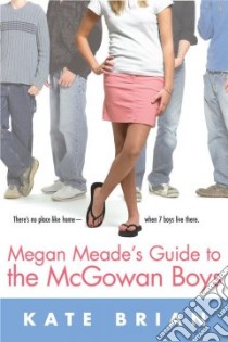 Megan Meade's Guide to the Mcgowan Boys libro in lingua di Brian Kate
