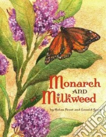 Monarch and Milkweed libro in lingua di Frost Helen, Gore Leonid (ILT)