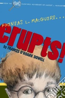 Phineas L. MacGuire...Erupts! libro in lingua di Dowell Frances O'Roark, McDaniels Preston (ILT)