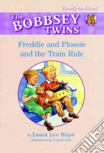 The Bobbsey Twins Freddie And Flossie And The Train Ride libro in lingua di Hope Laura Lee, Pyle Chuck (ILT)