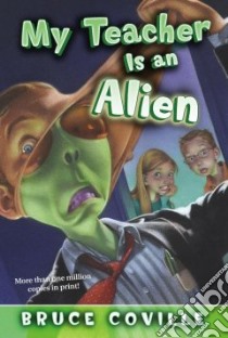 My Teacher Is An Alien libro in lingua di Coville Bruce, Wimmer Mike (ILT)