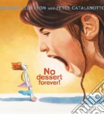 No Dessert Forever! libro in lingua di Lyon George Ella, Catalanotto Peter (ILT)