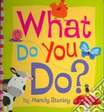 What Do You Do? libro in lingua di Stanley Mandy