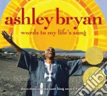 Words to My Life's Song libro in lingua di Bryan Ashley, McGuinness Bill (PHT)