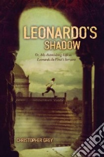 Leonardo's Shadow libro in lingua di Grey Christopher Peter