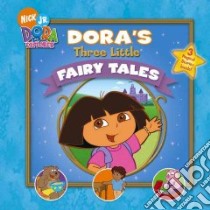 Dora's Three Little Fairy Tales libro in lingua di Goldman Leslie, Wax Wendy, A & J Studios (ILT)