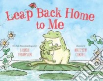 Leap Back Home to Me libro in lingua di Thompson Lauren, Cordell Matthew (ILT)