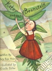 Kate and the Beanstalk libro in lingua di Osborne Mary Pope, Potter Giselle (ILT)